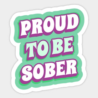 Proud To Be Sober Sticker